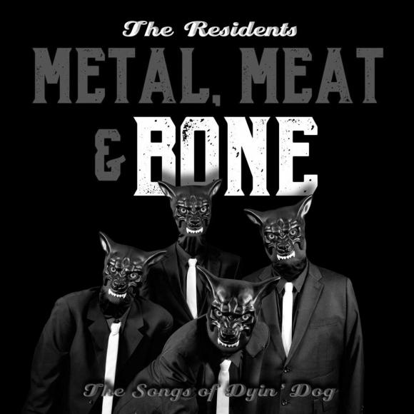 Obraz artykułu The Residents - "It's Metal, Meat & Bone: The Songs of Dyin' Dog"