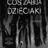 Zdjęcie artykułu: Coś zabija dzieciaki, tom 1. Pomiędzy Stranger Things a Łowcą trolli